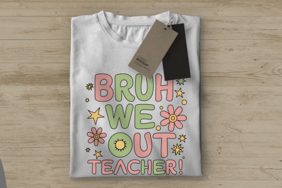 Bruh We Out Teacher Tshirt Graphics