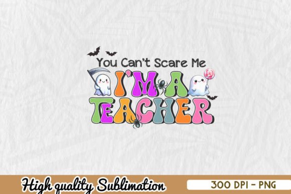 Can't Scare Me I'm a Teacher PNG