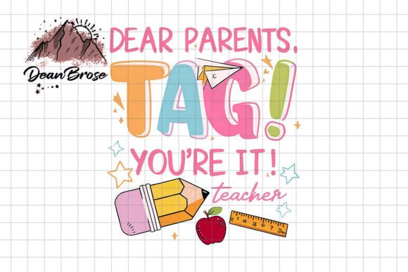 Dear Parents Tag You're It Teacher PNG
