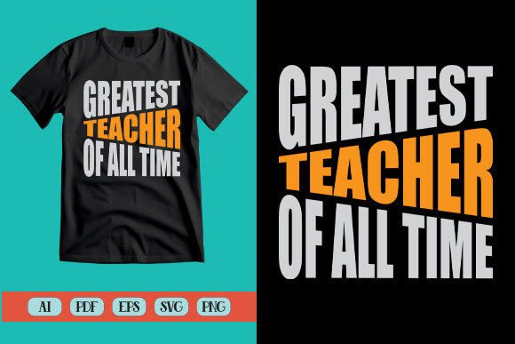 Greatest Teacher of All Time Graphics and Crafts