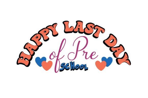 Happy Last Day of Pre School Graphics and Crafts