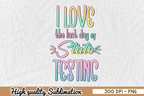 Love Last Day Testing Funny Teacher PNG: Graphics & Crafts