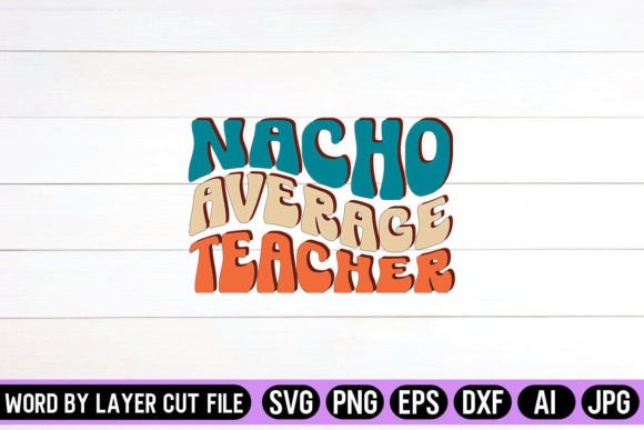 Nacho Average Teacher Retro Design Graphics