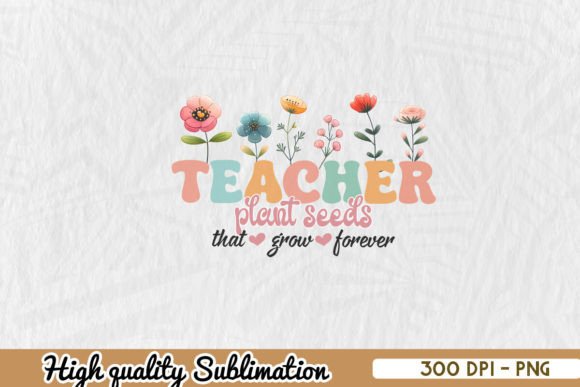 Retro Teacher Seeds Grow Forever PNG Graphics