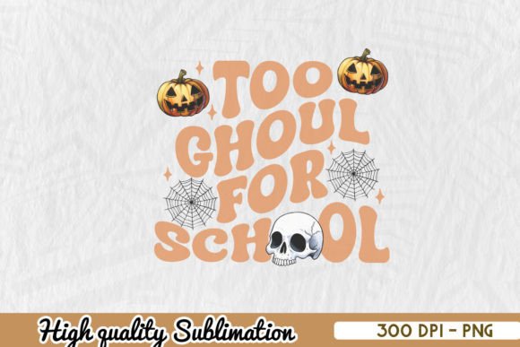 Too Ghoul for School Halloween PNG