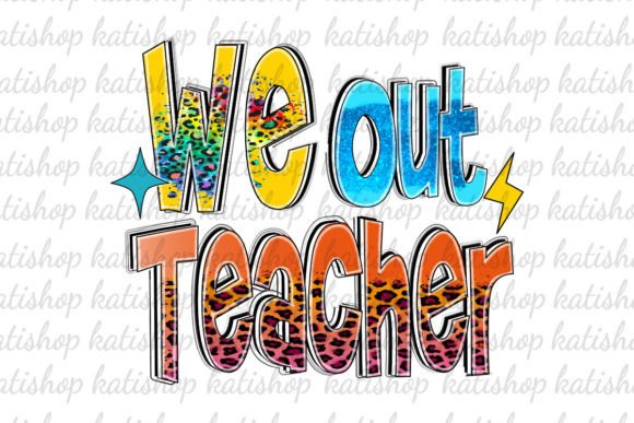 We out Teacher Leopard Png Sublimation Graphics